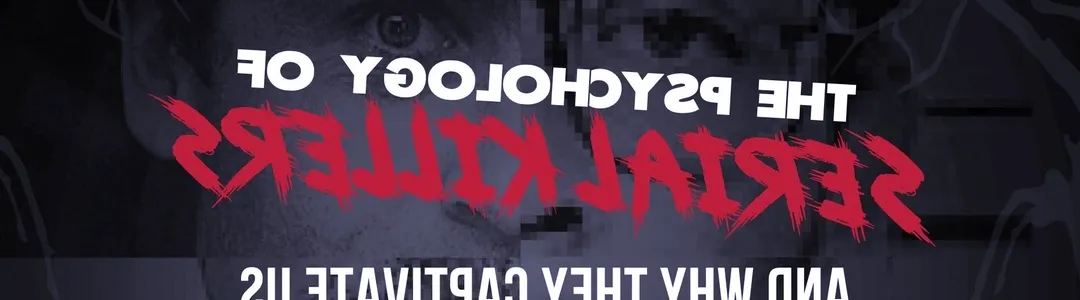 The Psychology of Serial Killers